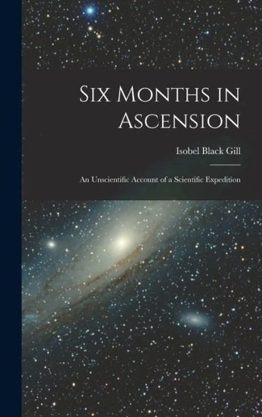 Cover for Isobel Black Gill · Six Months in Ascension (Book) (2022)