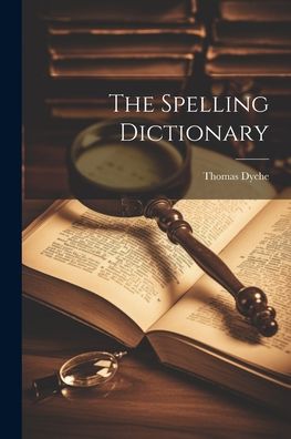 Cover for Thomas Dyche · Spelling Dictionary (Buch) (2023)