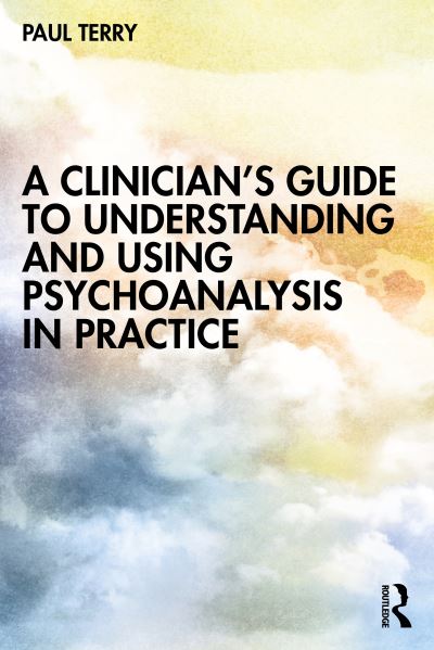 Cover for Paul Terry · A Clinician’s Guide to Understanding and Using Psychoanalysis in Practice (Paperback Book) (2022)