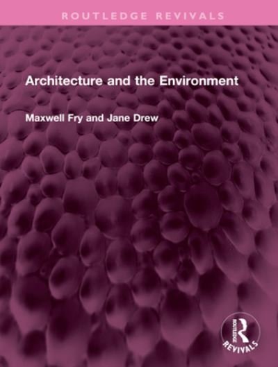 Cover for Maxwell Fry · Architecture and the Environment - Routledge Revivals (Hardcover Book) (2024)