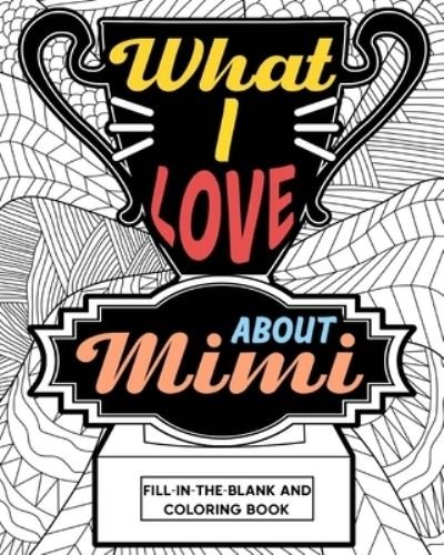 What I Love About Mimi Coloring Book - Paperland - Bøker - Blurb - 9781034819455 - 6. mai 2024