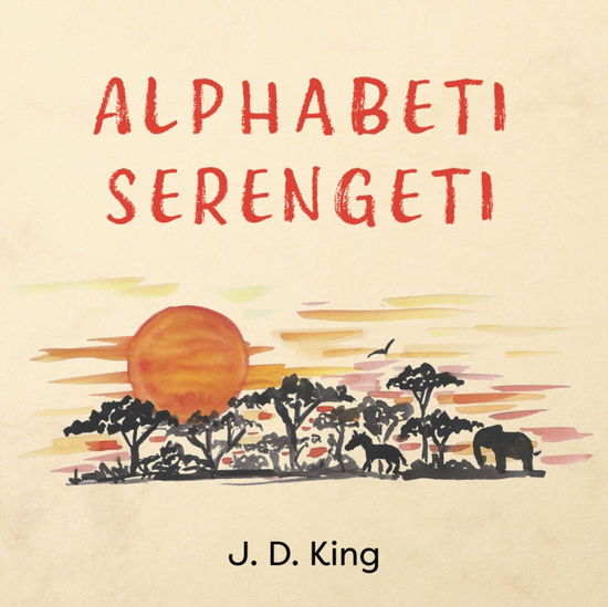 Cover for J.D. King · Alphabeti Serengeti (Paperback Book) (2024)
