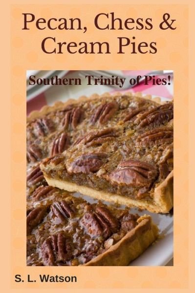Cover for S L Watson · Pecan, Chess &amp; Cream Pies (Paperback Bog) (2019)
