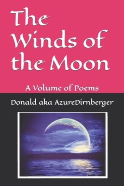 Cover for Donald Aka Azure Dirnberger · The Winds of the Moon: A Volume of Poems (Paperback Book) (2019)