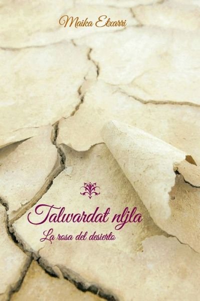 Cover for Maika Etxarri Yabar · La rosa del desierto - Talwardat nljla (Paperback Book) (2019)