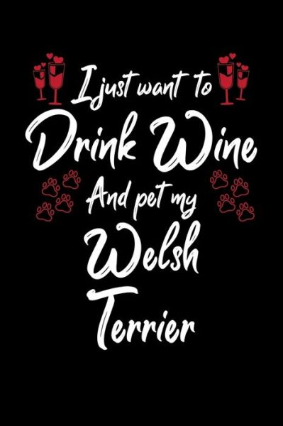 Cover for Hopeful Designs · I Just Wanna Drink Wine And Pet My Welsh Terrier (Paperback Book) (2019)