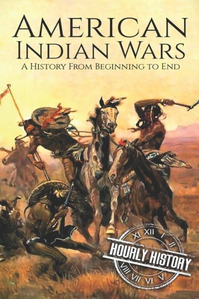 Cover for Hourly History · American Indian Wars A History From Beginning to End (Paperback Book) (2019)