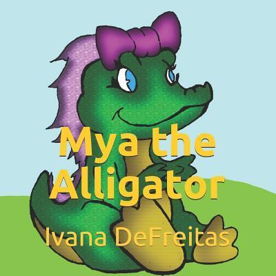 Cover for Ivana DeFreitas · Mya the Alligator (Paperback Book) (2019)