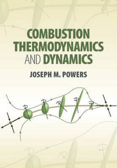 Cover for Powers, Joseph M. (University of Notre Dame, Indiana) · Combustion Thermodynamics and Dynamics (Inbunden Bok) (2016)