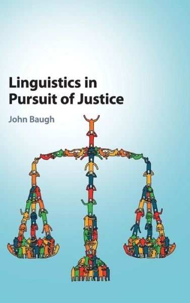 Cover for Baugh, John (Washington University, St Louis) · Linguistics in Pursuit of Justice (Hardcover bog) (2018)