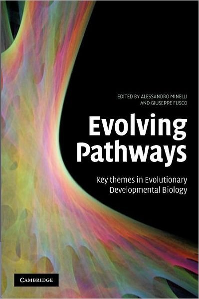 Cover for Fusco, Giuseppe (Universita degli Studi di Padova, Italy) · Evolving Pathways: Key Themes in Evolutionary Developmental Biology (Paperback Bog) (2012)