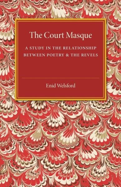 Cover for Enid Welsford · The Court Masque: A Study in the Relationship between Poetry and the Revels (Paperback Book) (2015)