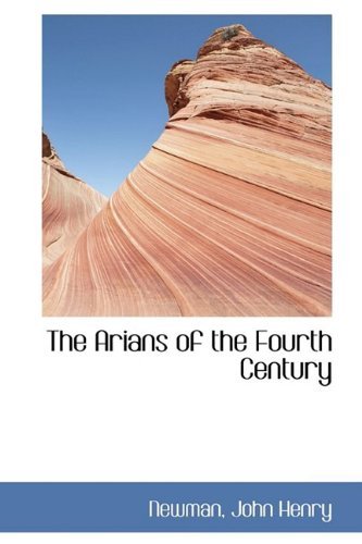 Cover for Newman John Henry · The Arians of the Fourth Century (Paperback Book) (2009)