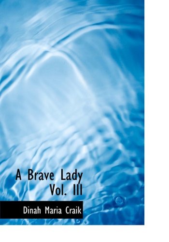 Cover for Dinah Maria Mulock Craik · A Brave Lady Vol. III (Hardcover Book) (2009)