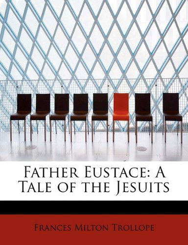 Cover for Frances Milton Trollope · Father Eustace: a Tale of the Jesuits (Paperback Book) (2009)