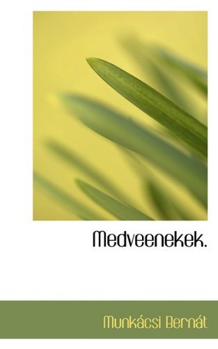 Cover for Munkácsi Bernát · Medveenekek. (Pocketbok) [Hungarian edition] (2009)