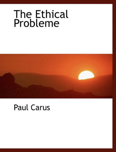 Cover for Paul Carus · The Ethical Probleme (Hardcover Book) (2010)