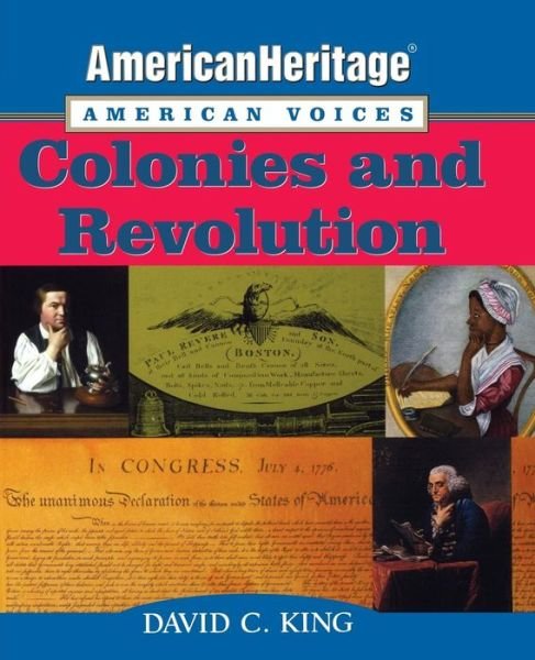 Cover for David C. King · AmericanHeritage, American Voices: Colonies and Revolution - American Heritage, American Voices series (Taschenbuch) (2015)
