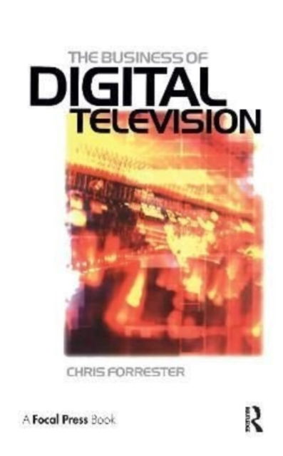 Cover for Chris Forrester · Business of Digital Television (Inbunden Bok) (2016)