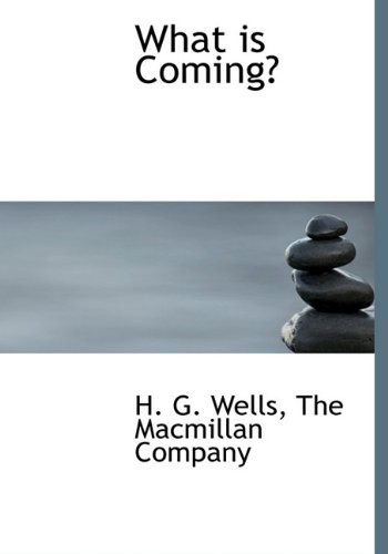 Cover for H. G. Wells · What is Coming? (Hardcover bog) (2010)