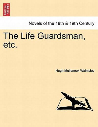 Cover for Hugh Mulleneux Walmsley · The Life Guardsman, Etc. (Paperback Book) (2011)