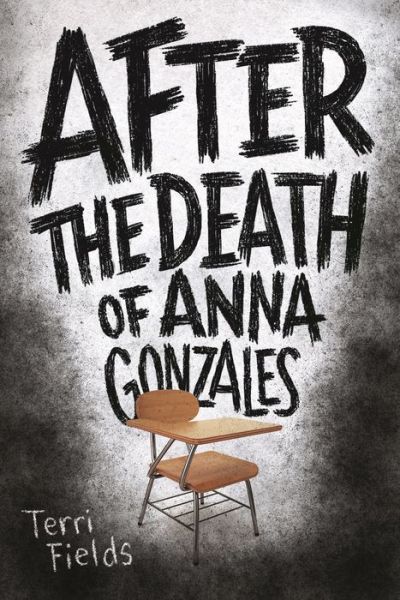 After the Death of Anna Gonzales - Terri Fields - Books - Square Fish - 9781250189455 - February 20, 2018