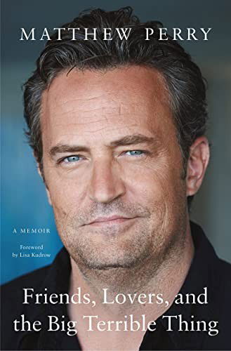 Cover for Matthew Perry · Friends, Lovers, and the Big Terrible Thing: A Memoir (Paperback Book) (2024)