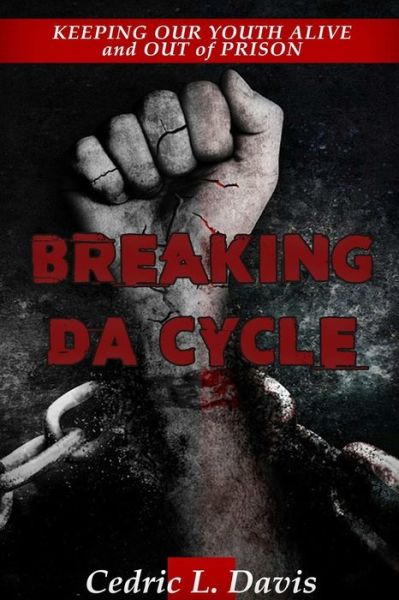 Cover for Cedric Davis · Breaking DA Cycle Keeping Our Youth Alive and Out of Prison (Paperback Book) (2016)