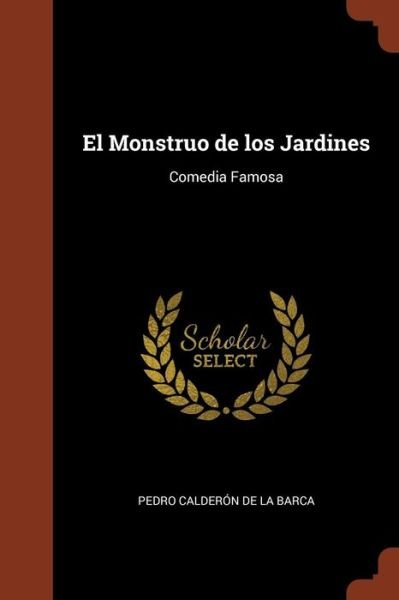 Cover for Pedro Calderon De La Barca · El Monstruo de los Jardines (Pocketbok) (2017)