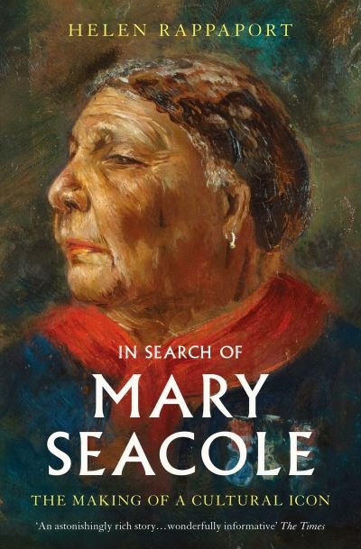 Cover for Helen Rappaport · In Search of Mary Seacole: The Making of a Cultural Icon (Paperback Bog) (2023)