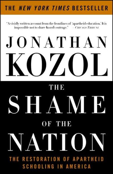 Cover for Jonathan Kozol · The Shame of the Nation: the Restoration of Apartheid Schooling in America (Paperback Book) [Reprint edition] (2006)