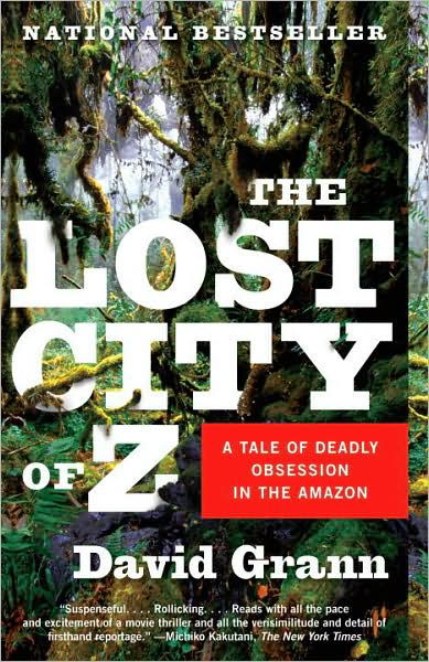 The Lost City of Z: a Tale of Deadly Obsession in the Amazon - David Grann - Bøker - Vintage - 9781400078455 - 26. januar 2010