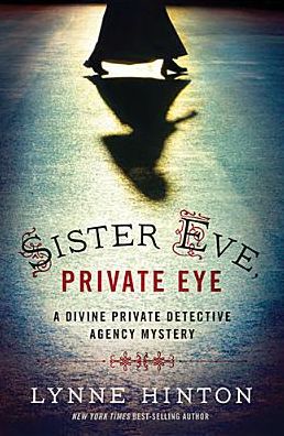 Cover for Lynne Hinton · Sister Eve, Private Eye - a Divine Private Detective Agency Mystery (Paperback Book) (2014)