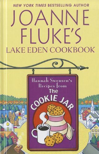 Joanne Fluke's Lake Eden Cookbook: Hannah Swensen's Recipes from the Cookie Jar - Joanne Fluke - Książki - Thorndike Press - 9781410444455 - 18 stycznia 2012