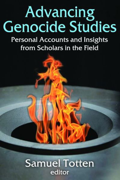 Cover for Samuel Totten · Advancing Genocide Studies: Personal Accounts and Insights from Scholars in the Field - Genocide Studies (Hardcover Book) (2015)