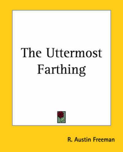 Cover for R. Austin Freeman · The Uttermost Farthing (Pocketbok) (2004)