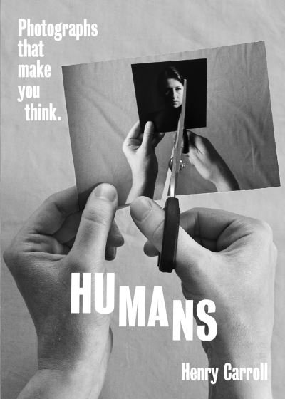 Cover for Henry Carroll · HUMANS: Photographs That Make You Think (Paperback Bog) (2021)