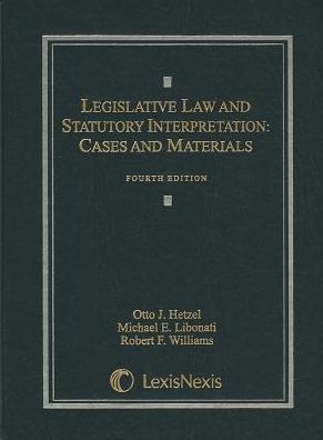 Cover for Robert F. Williams · Legislative Law and Statutory Interpretation: Cases and Materials (Hardcover Book) [Fourth edition] (2008)