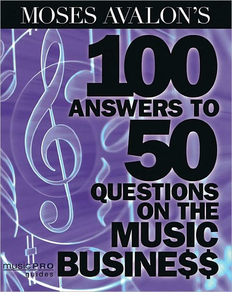 Cover for Moses Avalon · Moses Avalon's 100 Answers to 50 Questions on the Music Business (Paperback Bog) (2010)