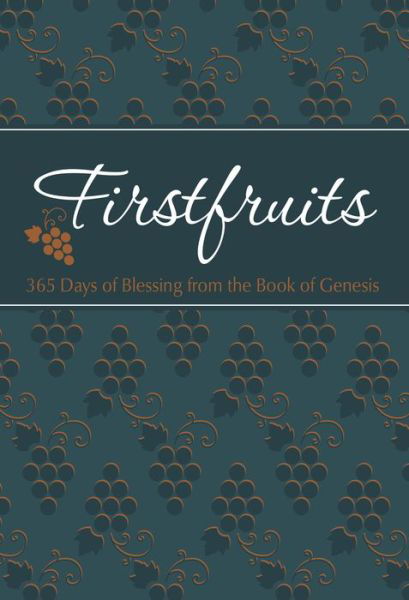 Firstfruits 365: 365 Days of Blessing from the Book of Genesis -  - Boeken - Broadstreet Publishing - 9781424560455 - 17 november 2020