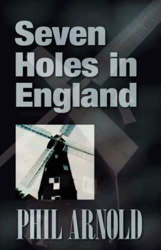 Cover for Phil Arnold · Seven Holes in England (Hardcover Book) (2007)