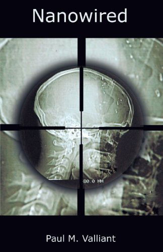 Cover for Paul M. Valliant · Nanowired (Paperback Book) (2009)