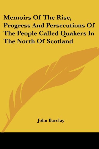 Cover for John Barclay · Memoirs of the Rise, Progress and Persecutions of the People Called Quakers in the North of Scotland (Paperback Book) (2007)