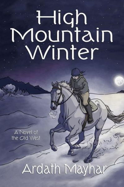 Cover for Ardath Mayhar · High Mountain Winter: a Novel of the Old West (Taschenbuch) (2009)