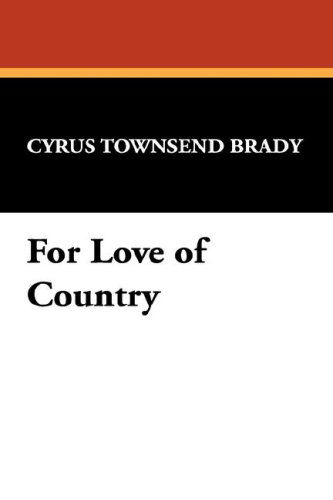 Cover for Cyrus Townsend Brady · For Love of Country (Hardcover Book) (2008)