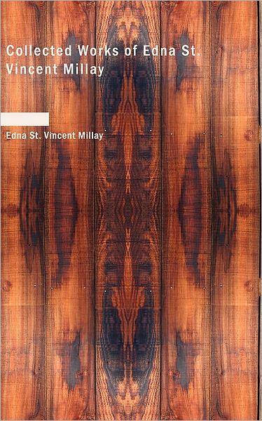 Cover for Edna St Vincent Millay · Collected Works of Edna St. Vincent Millay (Paperback Book) (2009)