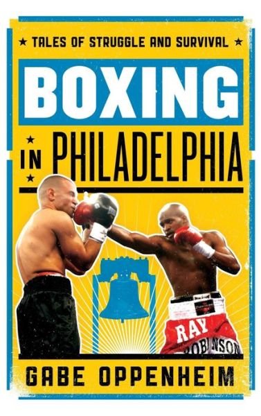 Cover for Gabe Oppenheim · Boxing in Philadelphia: Tales of Struggle and Survival (Innbunden bok) (2014)