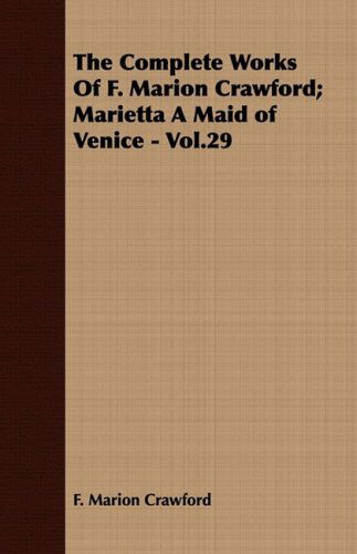 Cover for F. Marion Crawford · The Complete Works of F. Marion Crawford; Marietta a Maid of Venice - Vol.29 (Paperback Book) (2008)