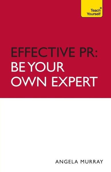 Cover for Angela Murray · Effective PR: Be Your Own Expert: Teach Yourself (Paperback Bog) (2010)
