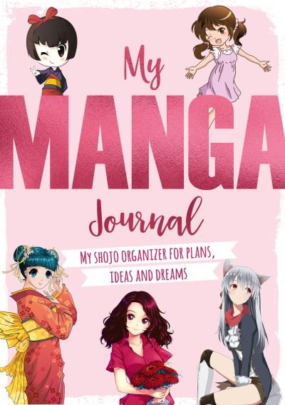 Cover for Charles, David &amp; · My Manga Journal: My Shojo Organizer for Plans, Ideas and Dreams (Paperback Book) (2020)